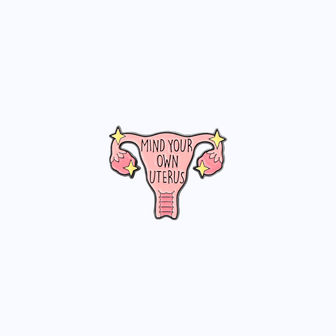 Pin Metálico Mind Your Own Uterus Statement