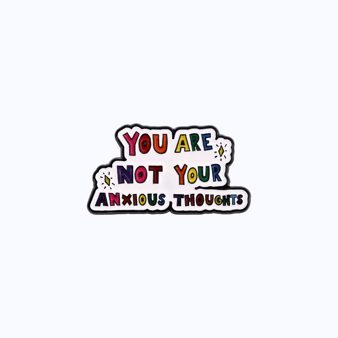 Pin Metálico You Are Not Your Anxious Thoughts