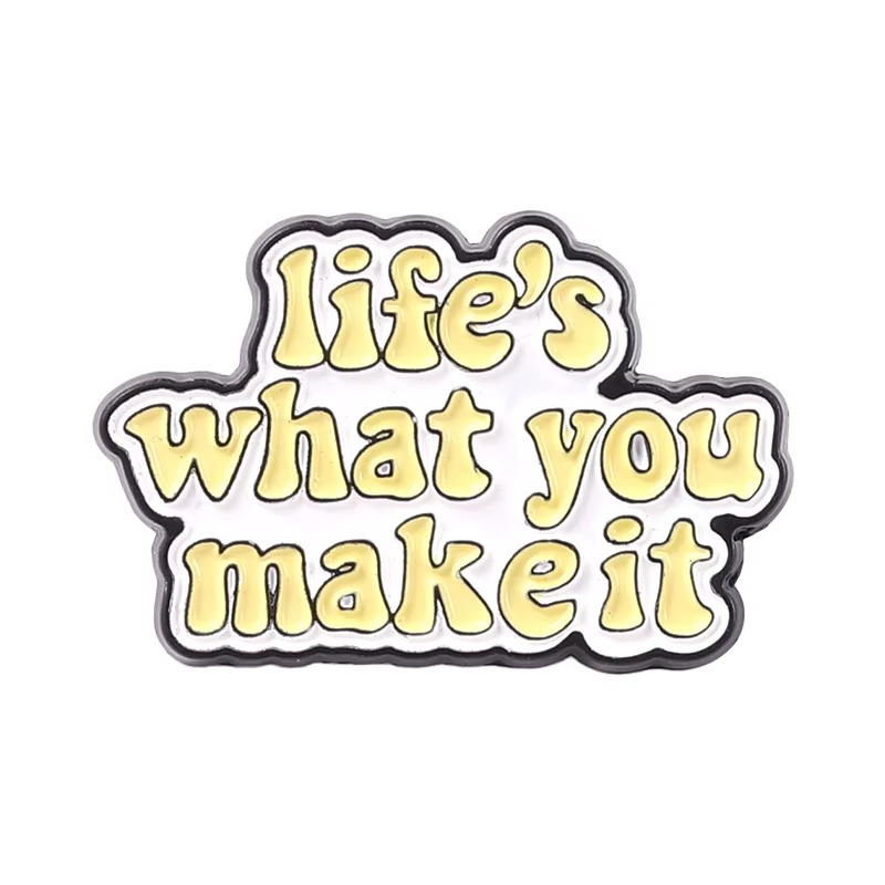 Pin Metálico Life's What You Make It