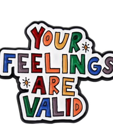 Pin Metálico Your Feelings Are Valid